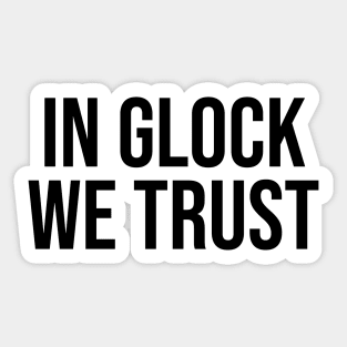 In Glock We Trust Sticker